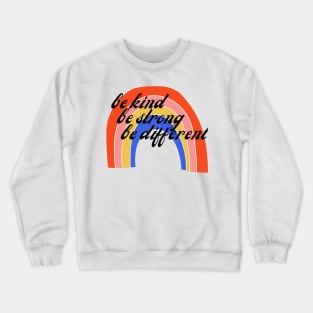 Be kind be strong be different Crewneck Sweatshirt